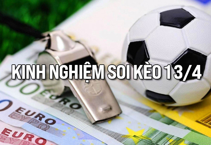 Kinh nghiệm soi kèo 1 3/4