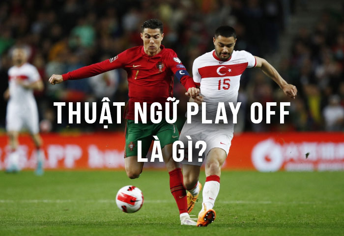 Thuật ngữ Play Off là gì