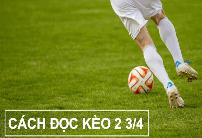 Kèo 2 3/4 là gì? Một vài kinh nghiệm chơi kèo 2 3/4 hiệu quả