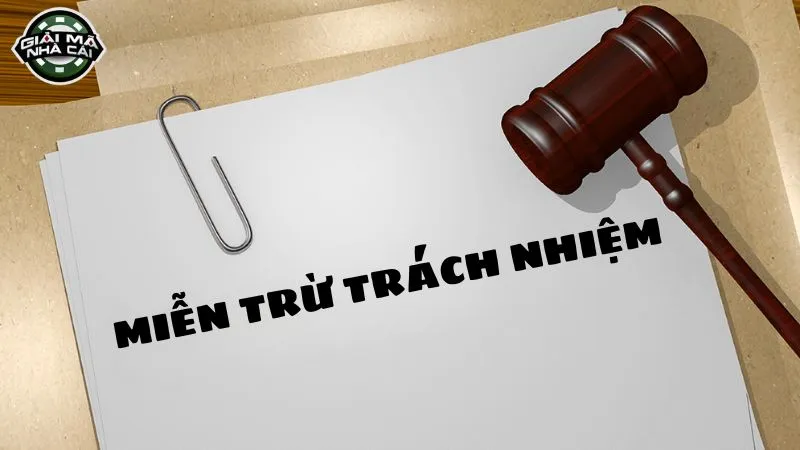Miễn trừ trách nhiệm tại Giải Mã Nhà Cái là gì?