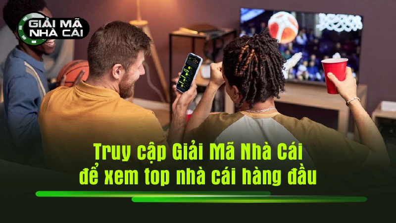 Truy cập Giải Mã Nhà Cái để xem top nhà cái hàng đầu